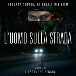 L'uomo sulla strada Colonna sonora (Alessandro Bencini) - Copertina del CD