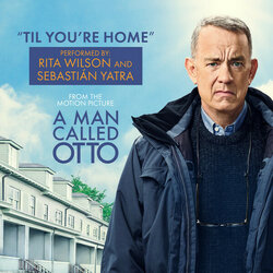 A Man Called Otto: 'Til You're Home Soundtrack (Rita Wilson, Sebastin Yatra) - CD cover