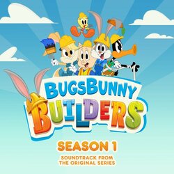 Bugs Bunny Builders: Season 1 サウンドトラック (Matthew Janszen) - CDカバー