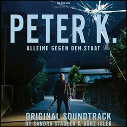 Peter K. - Alleine gegen den Staat Soundtrack (Bänz Isler	, Sandra Stadler) - CD cover