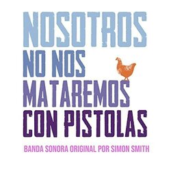 Nosotros no nos mataremos con pistolas Ścieżka dźwiękowa (Simon Smith) - Okładka CD