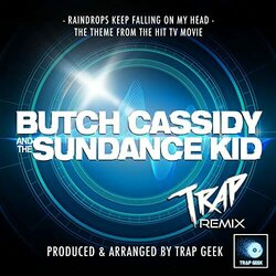Butch Cassidy and the Sundance Kid: Keep Falling On My Head - Trap Version Trilha sonora (Trap Geek) - capa de CD
