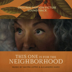 This One Is For The Neighborhood Soundtrack (Alejandro Karo, Mayra Lepr) - CD cover