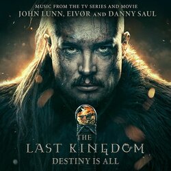The Last Kingdom: Destiny Is All サウンドトラック (John Lunn, Eivr Plsdttir, Danny Saul) - CDカバー