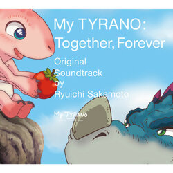 My Tyrano: Together, Forever Soundtrack (Ryuichi Sakamoto) - CD cover