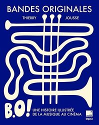 Bandes originales: B.O. ! Une histoire illustre de la musique au cinma Colonna sonora (Jousse Thierry) - Copertina del CD