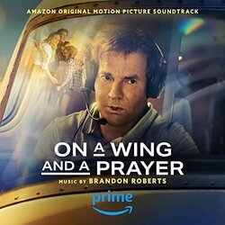 On a Wing and a Prayer サウンドトラック (Brandon Roberts) - CDカバー