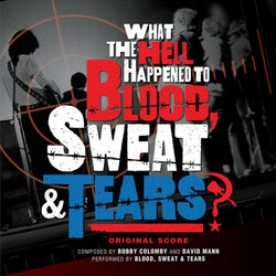 What the Hell Happened to Blood, Sweat & Tears? Ścieżka dźwiękowa (Bobby Colomby, David Mann, Blood, Sweat & Tears) - Okładka CD