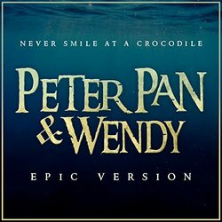 Peter Pan & Wendy - Never Smile at a Crocodile - Epic Version Ścieżka dźwiękowa (L'orchestra Cinematique) - Okładka CD