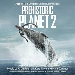 Prehistoric Planet: Season 2 Soundtrack (Andrew James Cristie, Anze Rozman, Kara Talve, Hans Zimmer) - CD cover