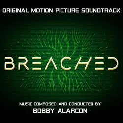 Breached Soundtrack (Bobby Alarcon) - CD-Cover
