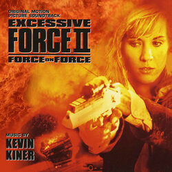 Excessive Force II: Force on Force Soundtrack (Kevin Kiner) - CD cover
