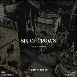 Six of Crows -Theme Songs Colonna sonora (Torsten Rasch) - Copertina del CD