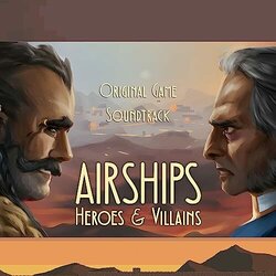 Airships Heroes and Villains Soundtrack (Curtis Schweitzer) - CD cover