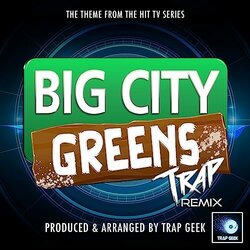 Big City Greens Main Theme - Trap Version Trilha sonora (Trap Geek) - capa de CD