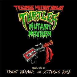 Teenage Mutant Ninja Turtles: Mutant Mayhem Soundtrack (	Trent Reznor, Atticus Ross	) - CD cover