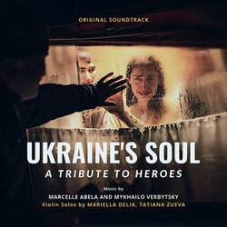 Ukraine's Soul - A Tribute to Heroes Soundtrack (Marcelle Abela, Mykhailo Verbytsky) - CD cover