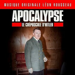 Apocalypse : le crpuscule d'Hitler 声带 (Lon Rousseau) - CD封面