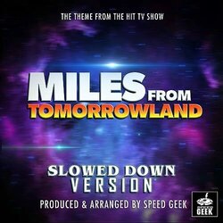 Miles From Tomorrowland Main Theme - Slowed Down Version Soundtrack (Speed Geek) - CD cover