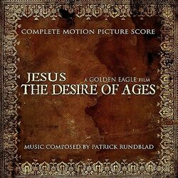 Jesus: The Desire of Ages Soundtrack (Patrick Rundblad) - CD cover