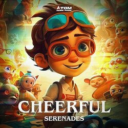 Cheerful Serenades Soundtrack (Atom Music Audio) - CD-Cover