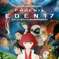 Phoenix: Eden 17 Soundtrack (Takatsugu Muramatsu) - CD cover