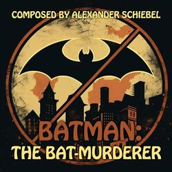 Batman: The Bat-Murderer 声带 (Alexander Schiebel) - CD封面