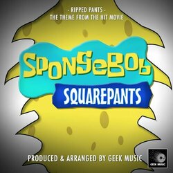 SpongeBob SquarePants The Movie: Ripped Pants - Geek Music