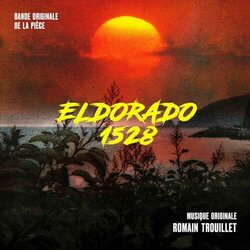 Eldorado 1528 Trilha sonora (Romain Trouillet) - capa de CD