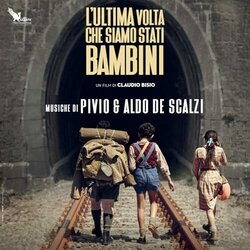 L'Ultima volta che siamo stati bambini Soundtrack (Pivio , Aldo De Scalzi) - Cartula
