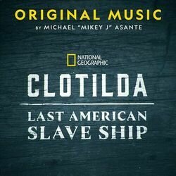 Clotilda: Last American Slave Ship サウンドトラック (Michael 'Mikey J' Asante) - CDカバー