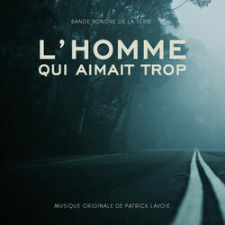 L'Homme qui aimait trop Ścieżka dźwiękowa (Patrick Lavoie) - Okładka CD