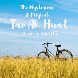 The Mysterious & Magical Tan Ah Huat Soundtrack (Alex OH) - CD-Cover