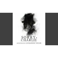 Sorry, Charlie Soundtrack (Alexander Taylor) - CD cover