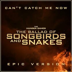 The Hunger Games: The Ballad of Songbirds & Snakes - Can't Catch Me Now - Epic Version サウンドトラック (L'orchestra Cinematique, James Newton Howard) - CDカバー