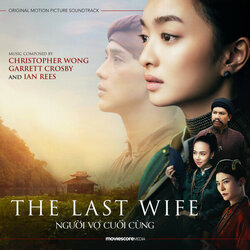 The Last Wife Soundtrack (Garrett Crosby, Ian Rees, Christopher Wong) - CD cover