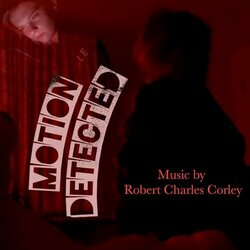 Motion Detected サウンドトラック (Robert Charles Corley) - CDカバー