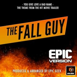 The Fall Guy Trailer: You Give Love A Bad Name - Epic Version Soundtrack (Epic Geek) - CD cover
