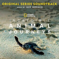 Incredible Animal Journeys サウンドトラック (Jake Monaco) - CDカバー