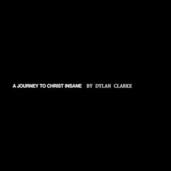 A Journey To Christ Insane Ścieżka dźwiękowa (Dylan Clarke) - Okładka CD