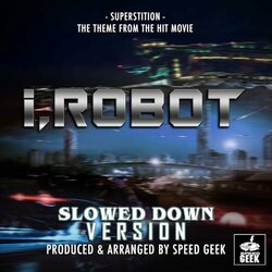 I, Robot: Superstition - Slowed Down Version - Speed Geek