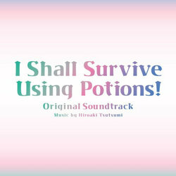 I Shall Survive Using Potions! Bande Originale (Hiroaki Tsutsumi) - Pochettes de CD