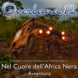 Overland 12 Nel Cuore Dell'africa Nera Avventura Ścieżka dźwiękowa (Andrea Fedeli) - Okładka CD