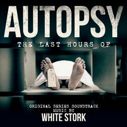 Autopsy: The Last Hours Of Colonna sonora (White Stork) - Copertina del CD