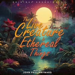 The Live Creatures and Ethereal Things Soundtrack (John Paul Hayward) - CD cover