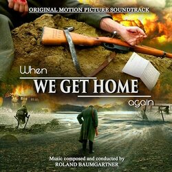 When We Get Home Again Soundtrack (Roland Baumgartner) - CD-Cover