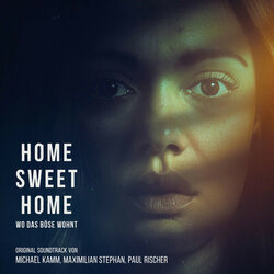 Home Sweet Home - Wo das Bse wohnt Soundtrack (Michael Kamm, Paul Rischer, Maximilian Stephan) - CD-Cover