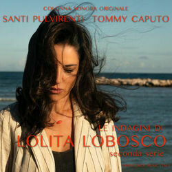 Le Indagini di Lolita Lobosco: Seconda serie Ścieżka dźwiękowa (Tommy Caputo, Santi Pulvirenti) - Okładka CD