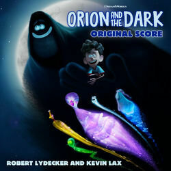 Orion and the Dark サウンドトラック (Kevin Lax, Robert Lydecker) - CDカバー
