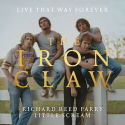 The Iron Claw: Live That Way Forever サウンドトラック (Richard Reed Parry, Little Scream) - CDカバー